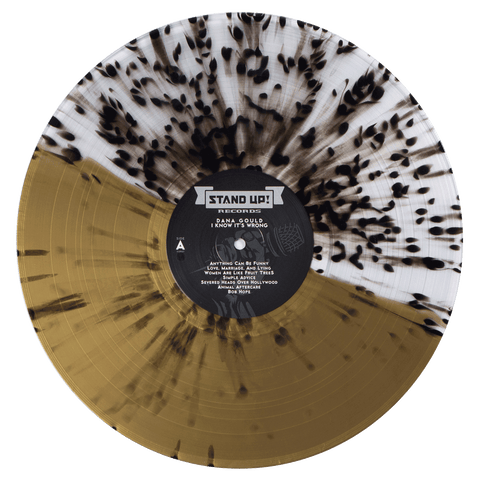 Dana Gould - I Know It’s Wrong (50/50 gold/clear split w/black splatter vinyl)