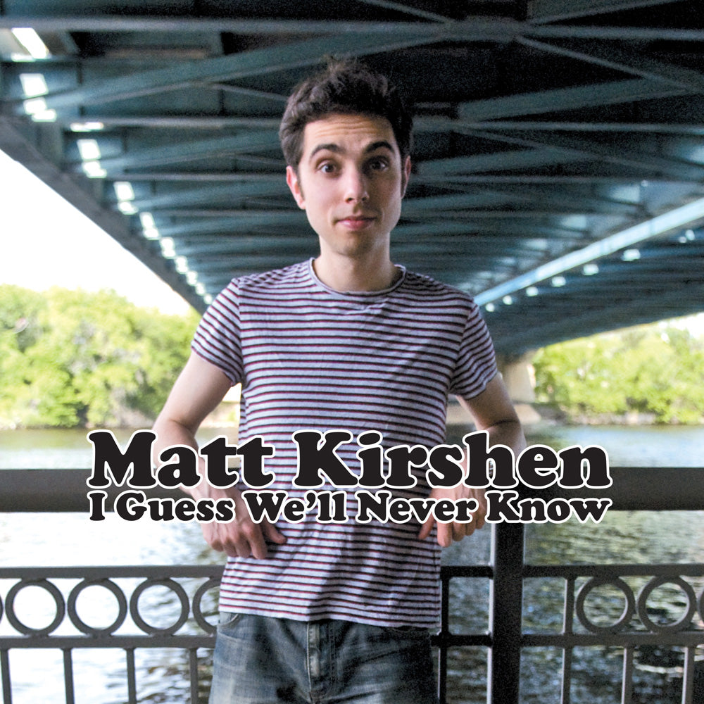Matt Kirshen - I Guess We'll Never Know (CD)
