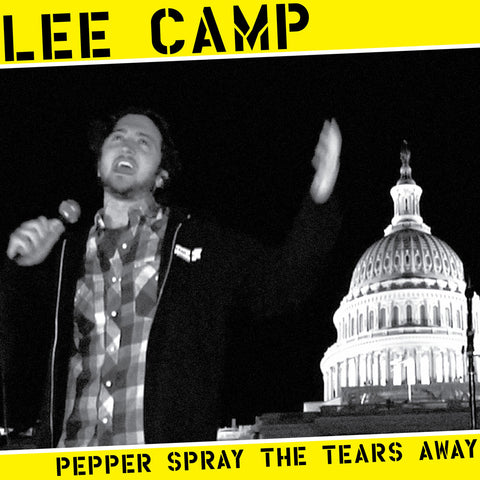 Lee Camp - Pepper Spray the Tears Away (download)