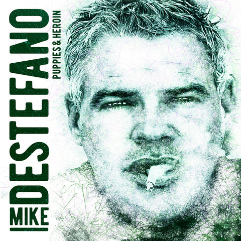 Mike DeStefano - Puppies and Heroin (download)