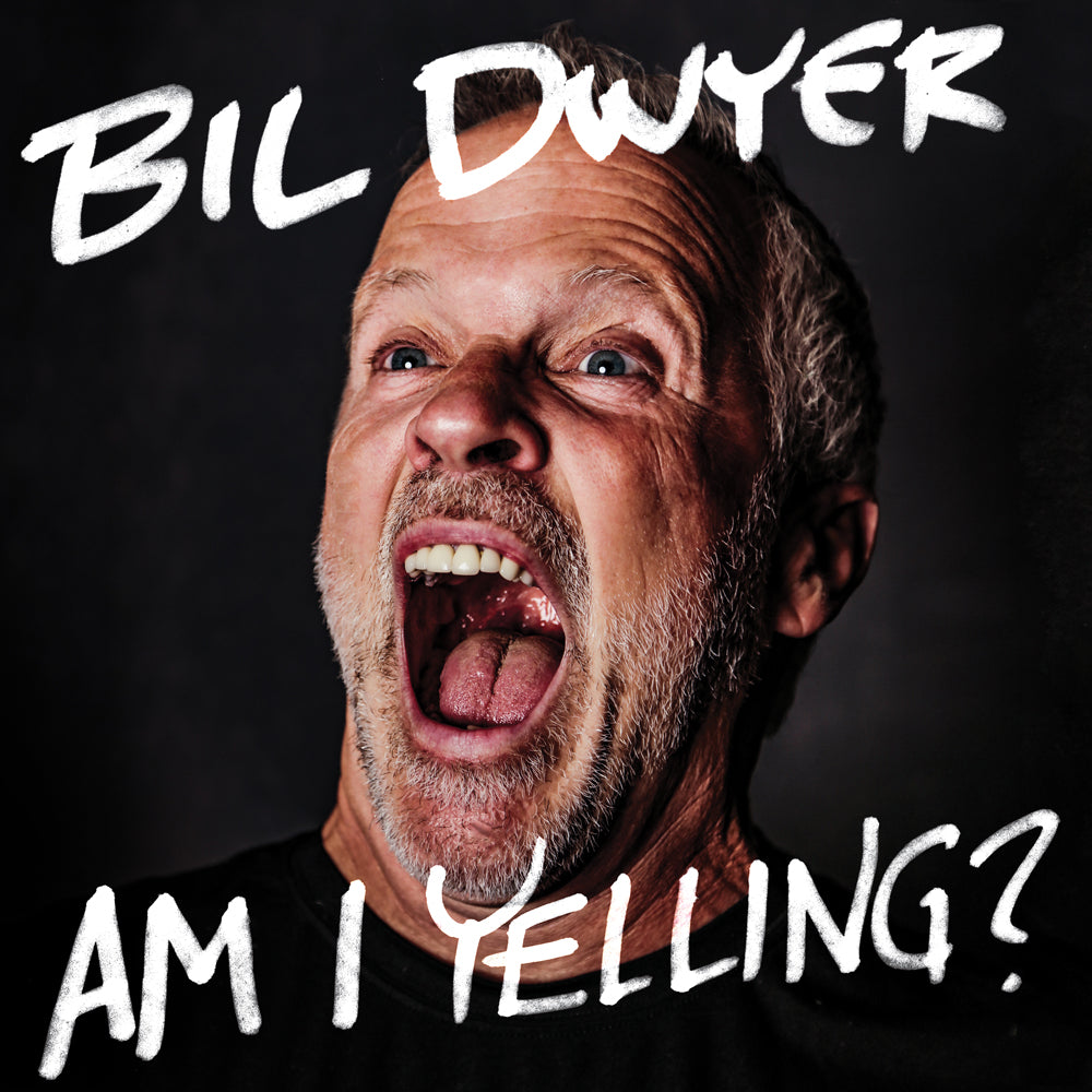 Bil Dwyer - Am I Yelling? (CD)